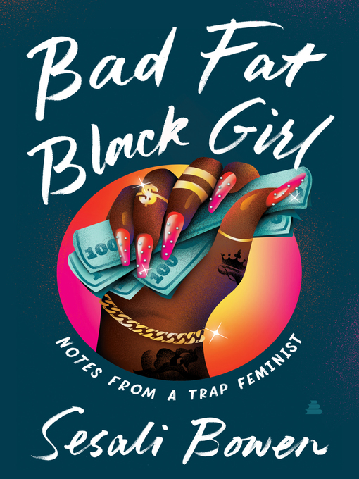 Title details for Bad Fat Black Girl by Sesali Bowen - Available